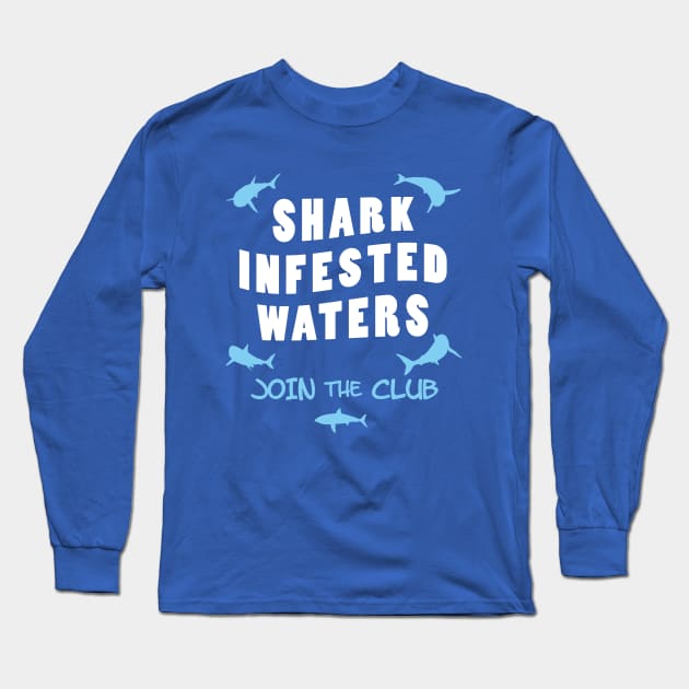 Shark Infested Waters Long Sleeve T-Shirt by TMBTM